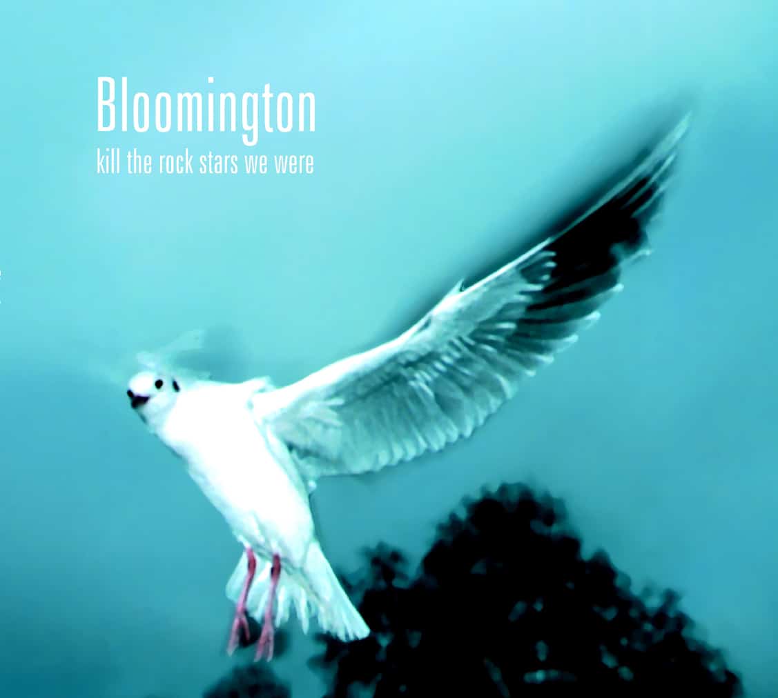 Bloomington - Kill the rock stars we were
